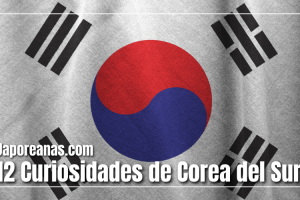 Las 12 Curiosidades sobre Corea del Sur