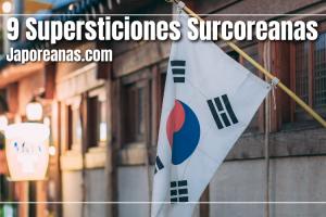 Las 9 Supersticiones Surcoreanas