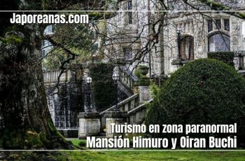 Mansión Himuro y Oiran Buchi, turismo en zona paranormal