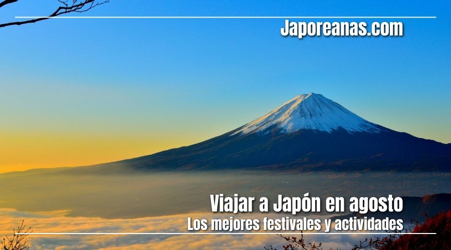 Viajar a Japon en agosto: Los mejores festivales y actividades